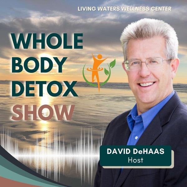 David DeHaas, Host, The Whole Body Detox Show